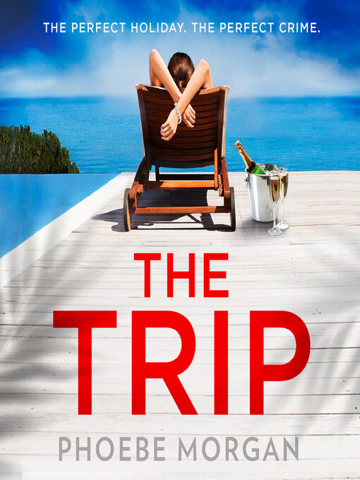 Title details for The Trip by Phoebe Morgan - Available